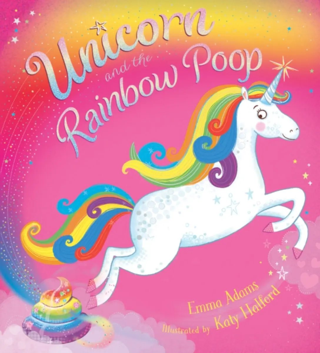 Unicorn and the Rainbow Poop - Emma Adams