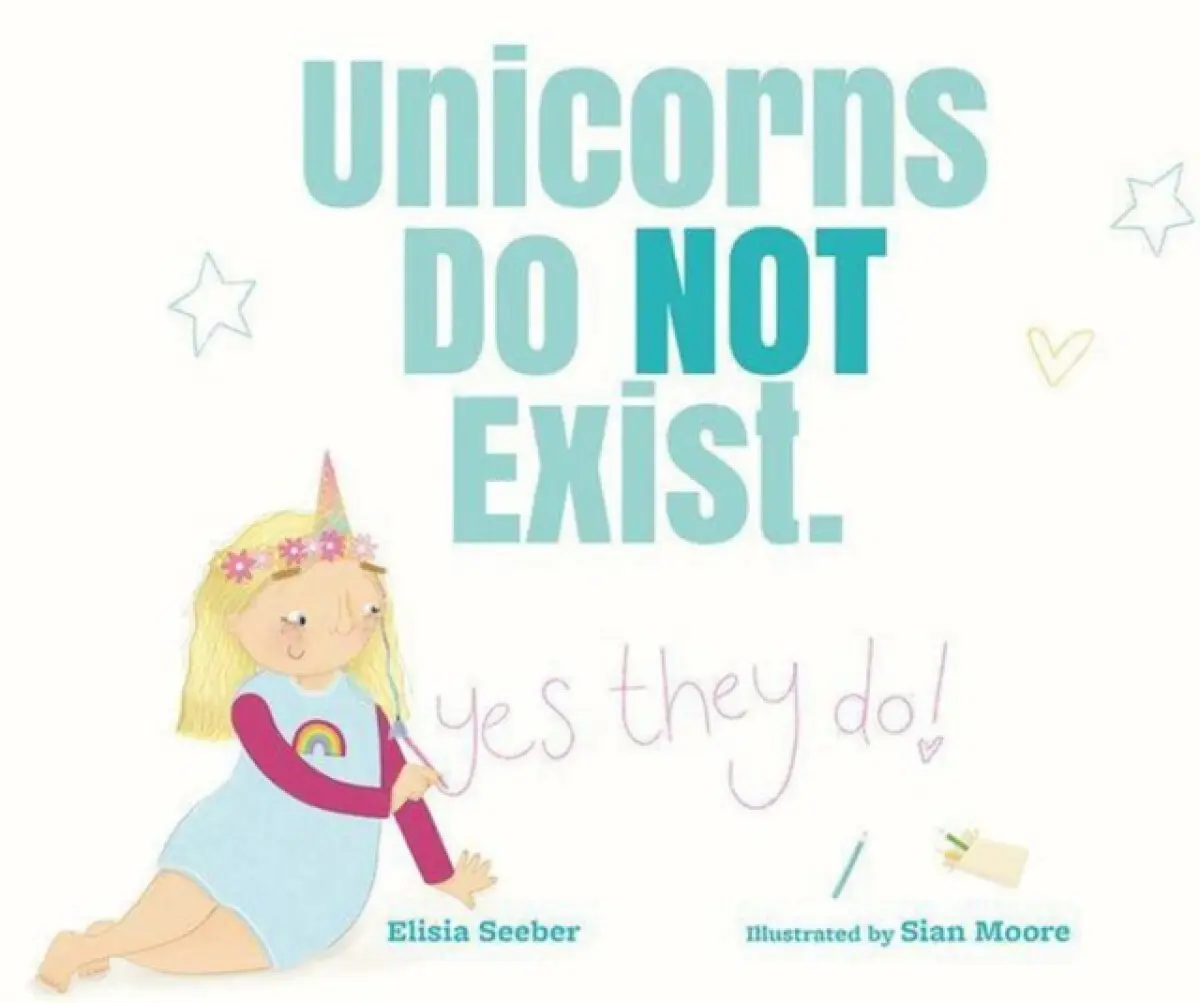 Unicorns Do NOT Exist (YES, They Do!) - Elisia Seeber