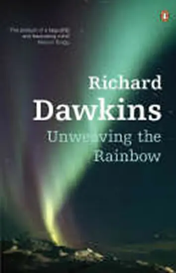 Unweaving the Rainbow - Dawkins, Richard