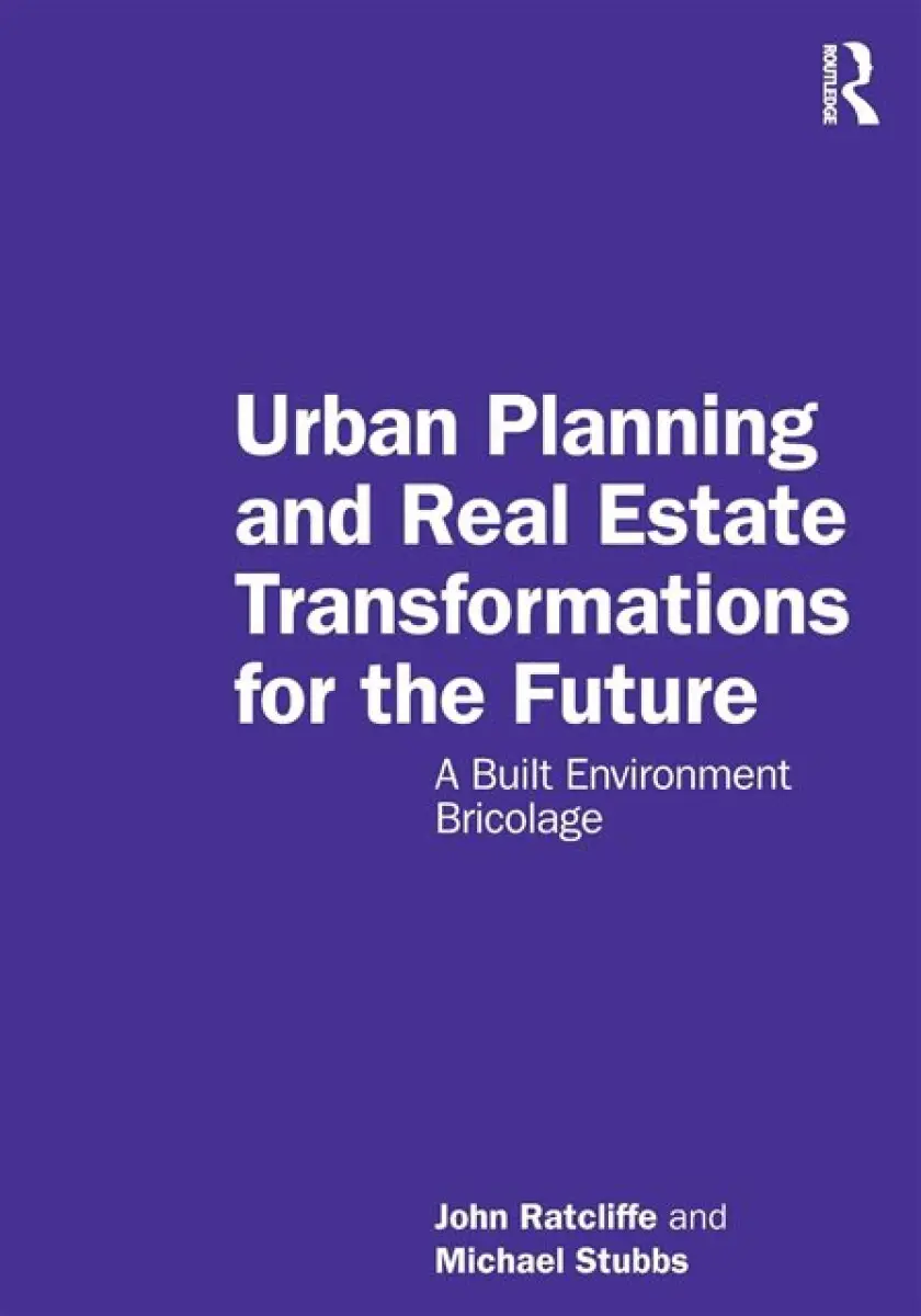 Urban Planning and Real Estate Transformations for the Future - John Ratcliffe, Michael Stubbs