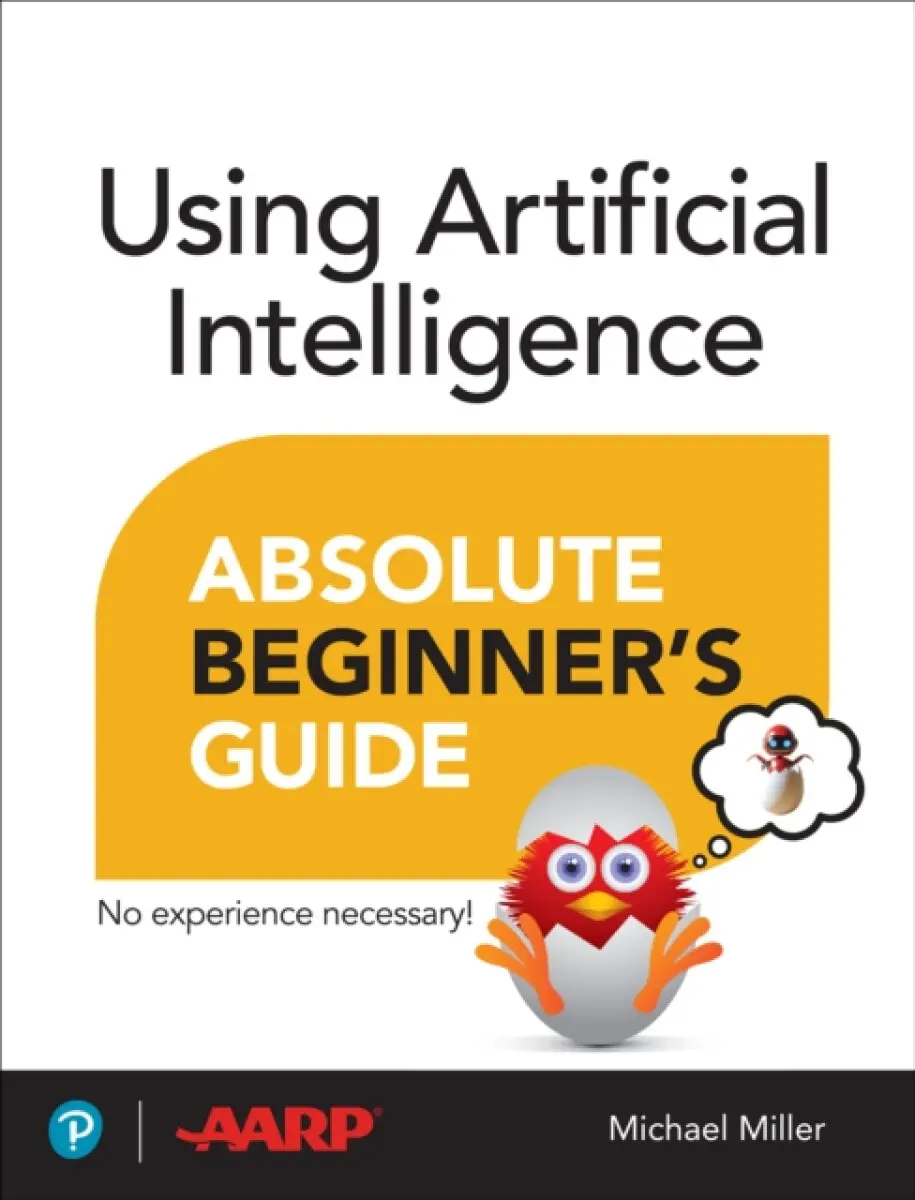 Using Artificial Intelligence Absolute Beginner’s Guide - Michael Miller