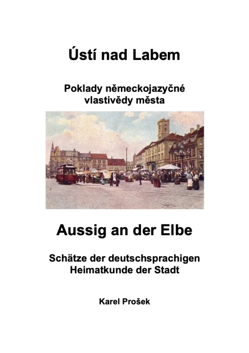 Ústí nad Labem - poklady německojazyčné vlastivědy města - Karel Prošek, Julius Ernst Födisch, Konrad Moißl, Friedrich Sonnewend, Jaroslaus Schaller
