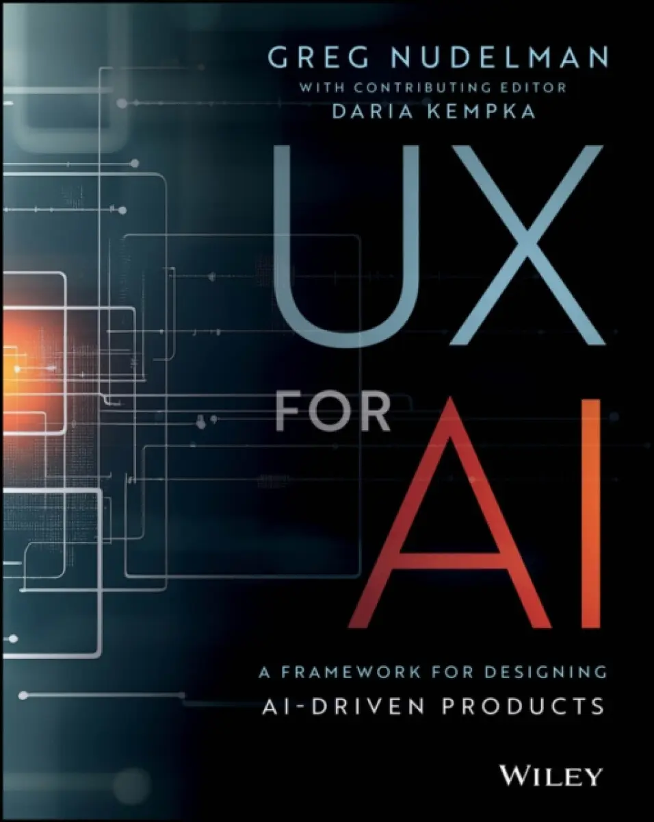 UX for AI: A Framework for Designing AI–Driven Pro ducts - Greg Nudelman