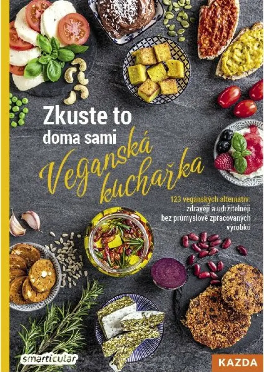 Zkuste to doma sami: Veganská kuchařka - 123 veganských alternativ: zdravěji a udržitelněji bez prům