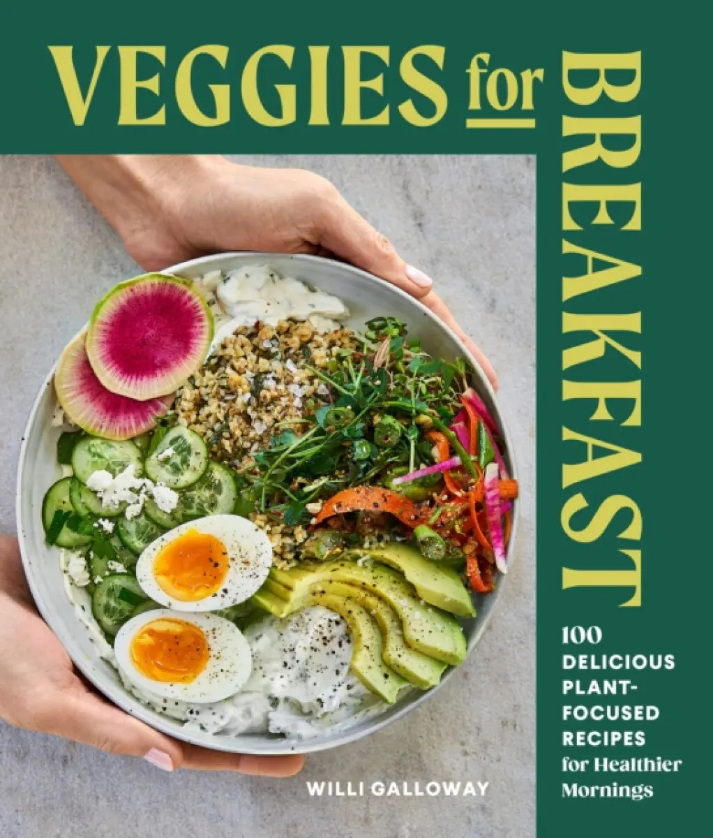 Veggies for Breakfast - Willi Galloway