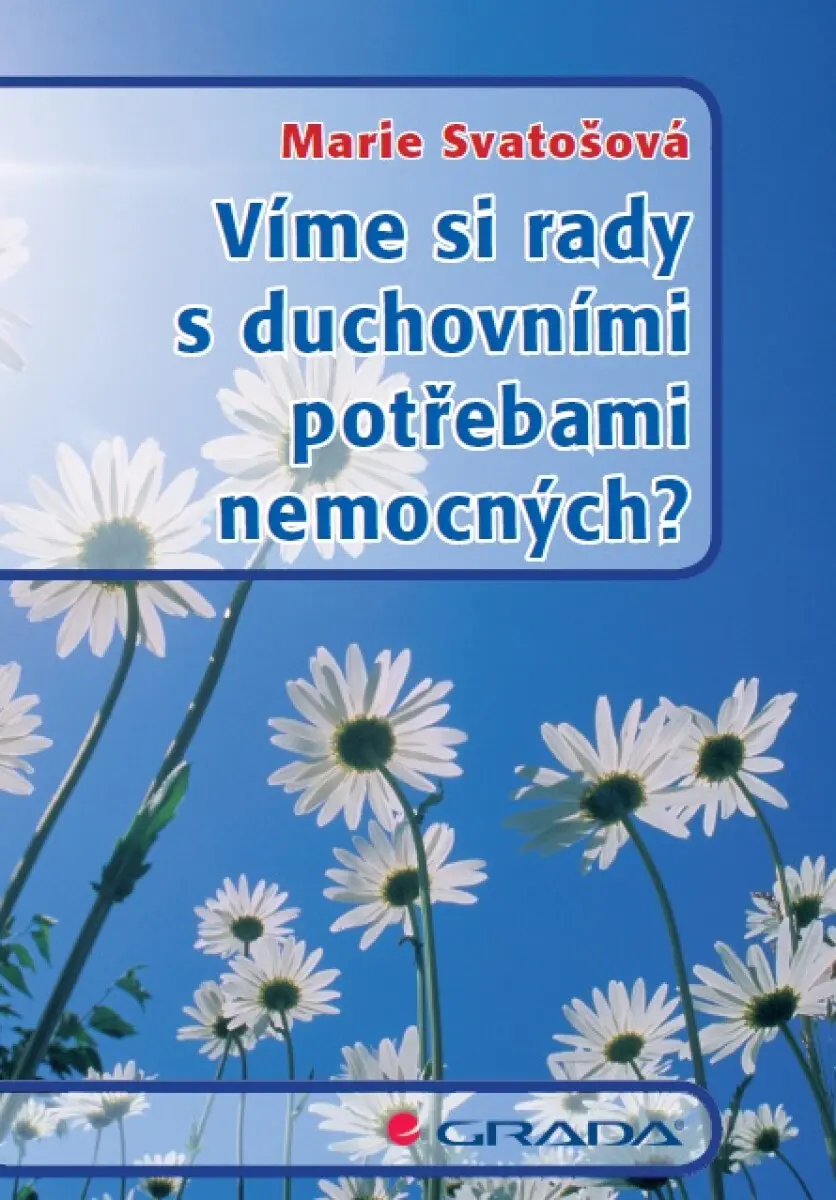 Víme si rady s duchovními potřebami nemocných? - Marie Svatošová