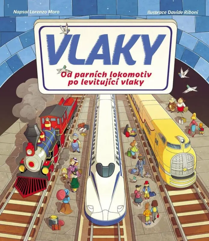 Vlaky - Od parních lokomotiv po levitující vlaky - Lorenzo Moro