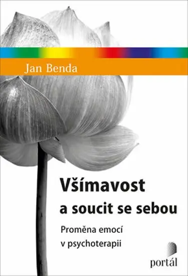 Všímavost a soucit se sebou - Proměna emocí v psychoterapii