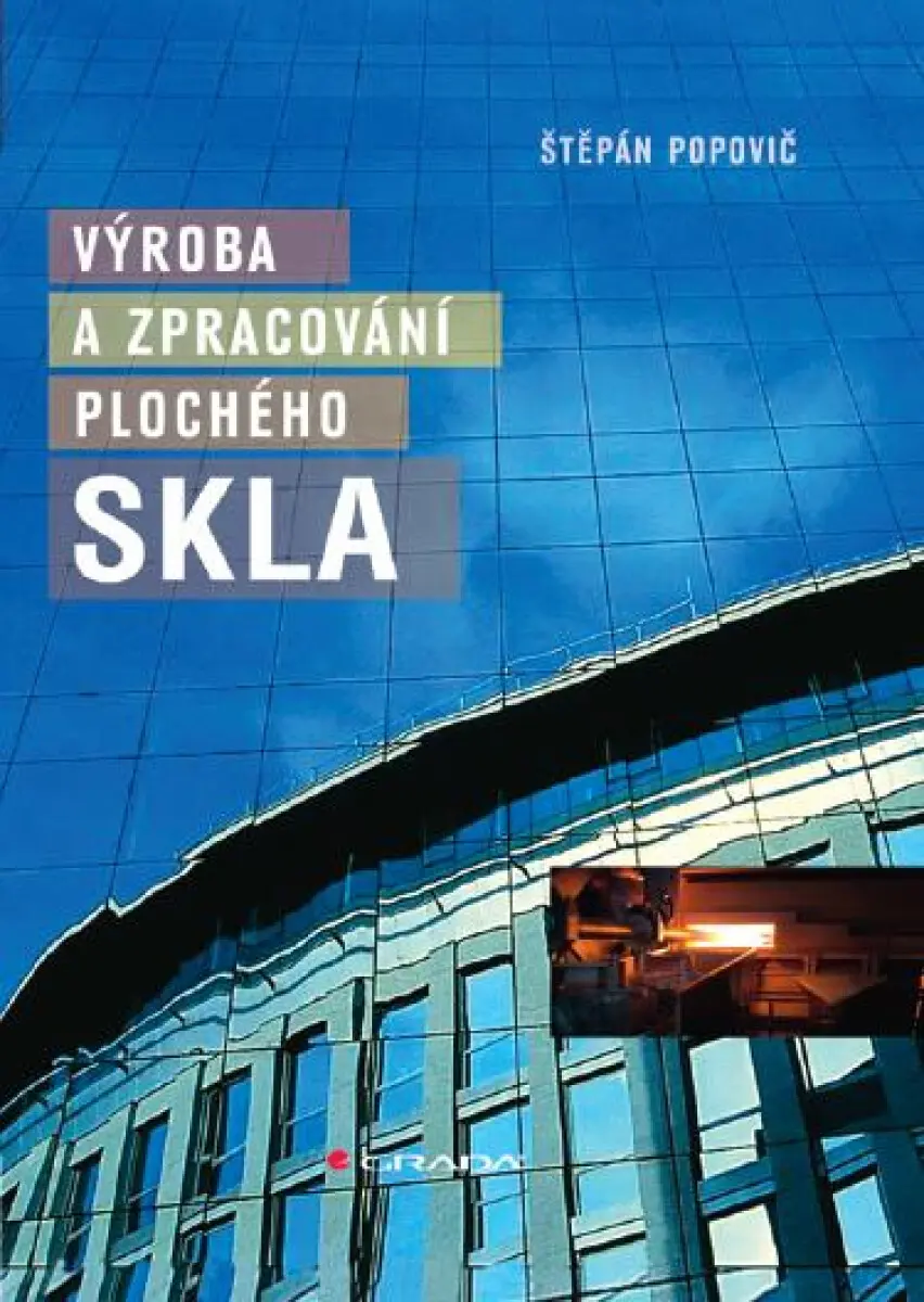 Výroba a zpracování plochého skla - Štěpán Popovič