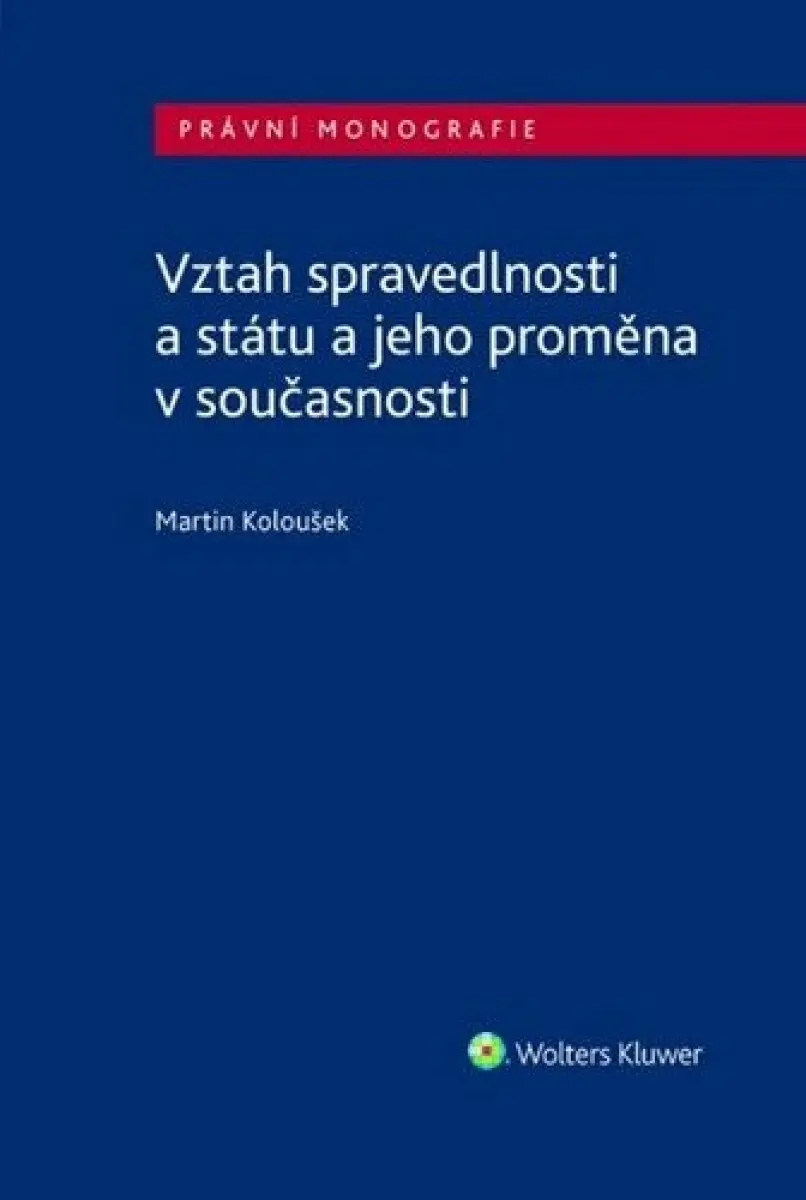 Vztah spravedlnosti a státu a jeho proměna v současnosti,Vztah spravedlnosti a státu a jeho proměna v současnosti - kniha z kategorie Právo