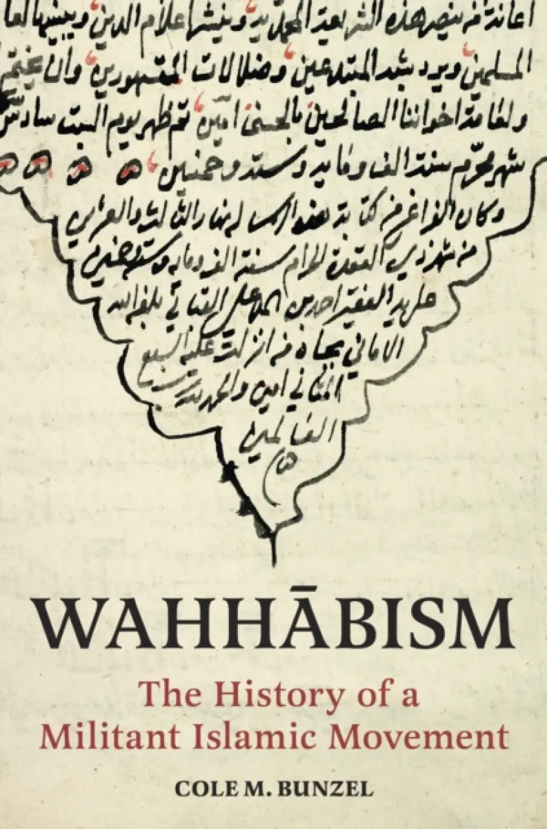 Wahhabism – The History of a Militant Islamic Movement - Cole M. Bunzel