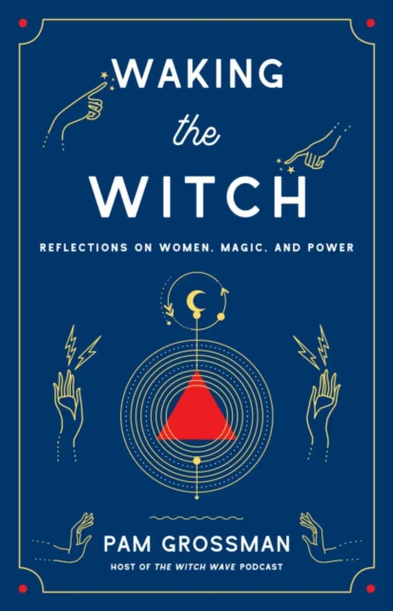 Waking the Witch - Pam Grossman