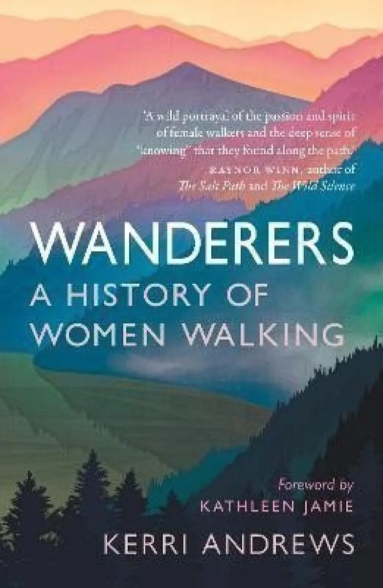 Wanderers (A History of Women Walking) - Kerri Andrews,Wanderers (A History of Women Walking) - Kerri Andrews - kniha z kategorie Literárna veda