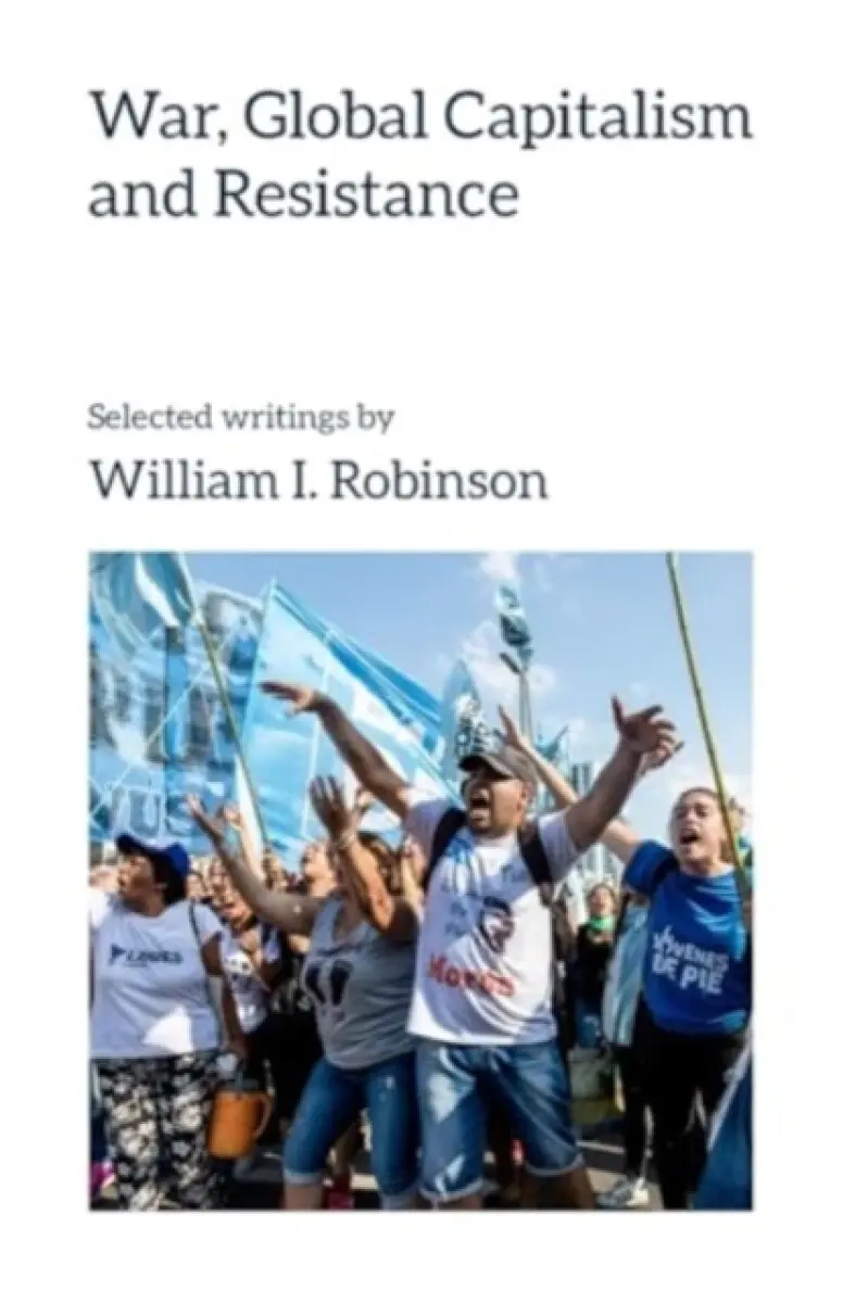 War, Global Capitalism and Resistance - William I. Robinson