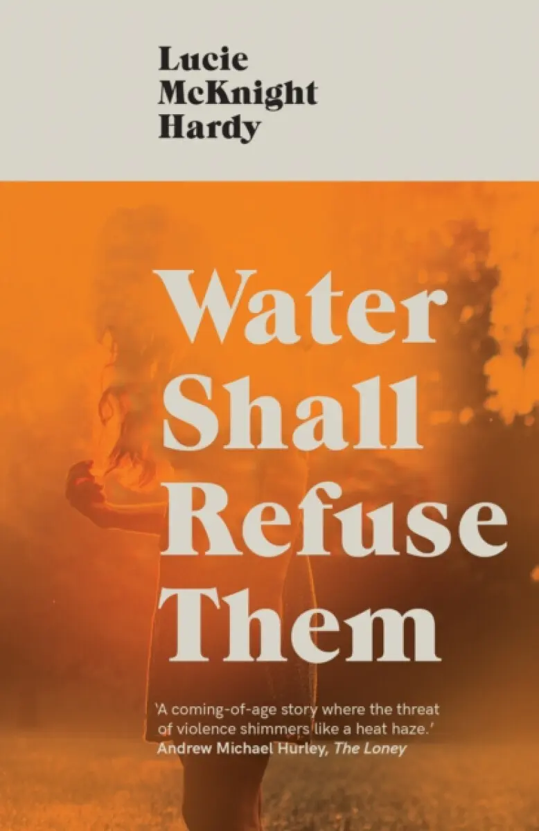 Water Shall Refuse Them - Lucie McKnight Hardy