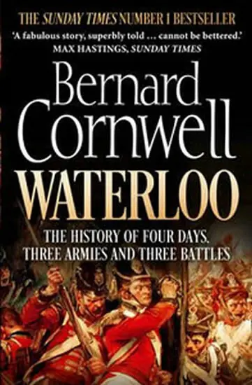 Waterloo (The History of Four Days, Three Armies and Three Battles) - Bernard Cornwell