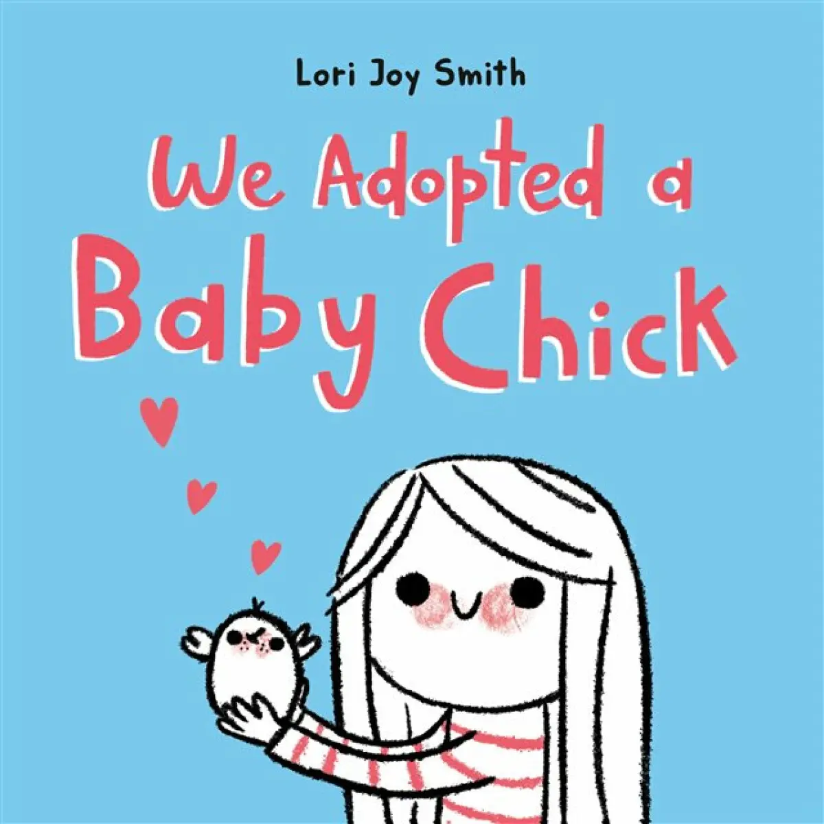 We Adopted a Baby Chick - Lori Joy Smith