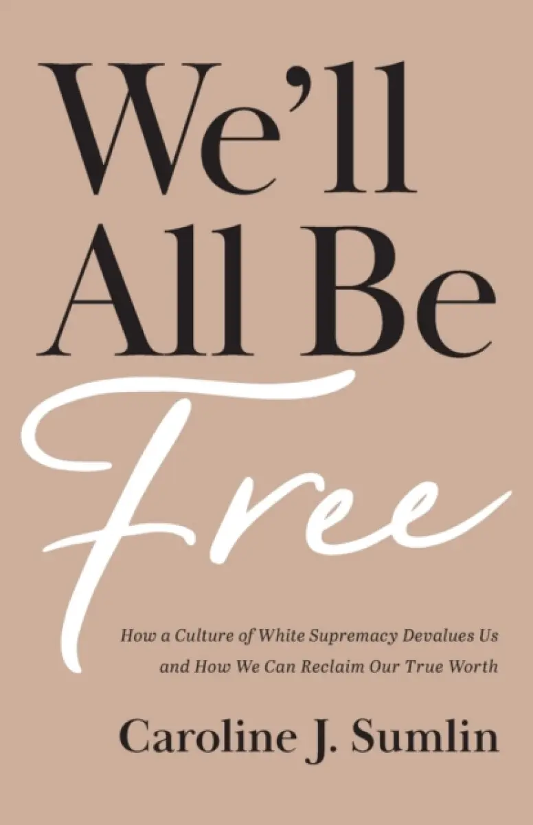 We'll All Be Free - Caroline J. Sumlin