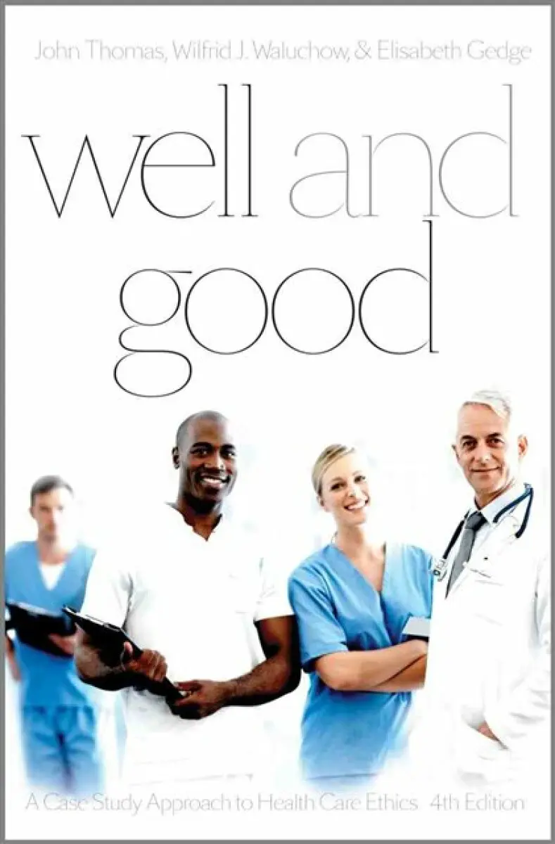 Well and Good - Fourth Edition - John Thomas, Elisabeth Boetzkes Gedge, Wilfred J. Waluchow