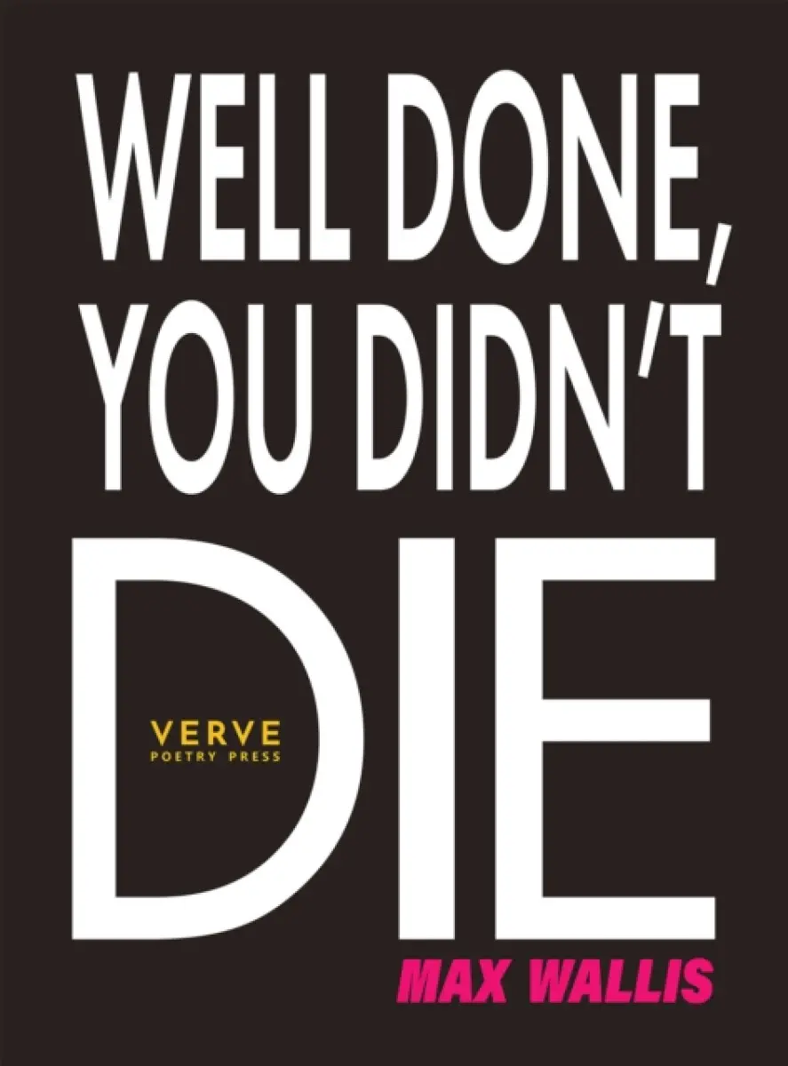 Well Done, You Didn't Die - Max Wallis