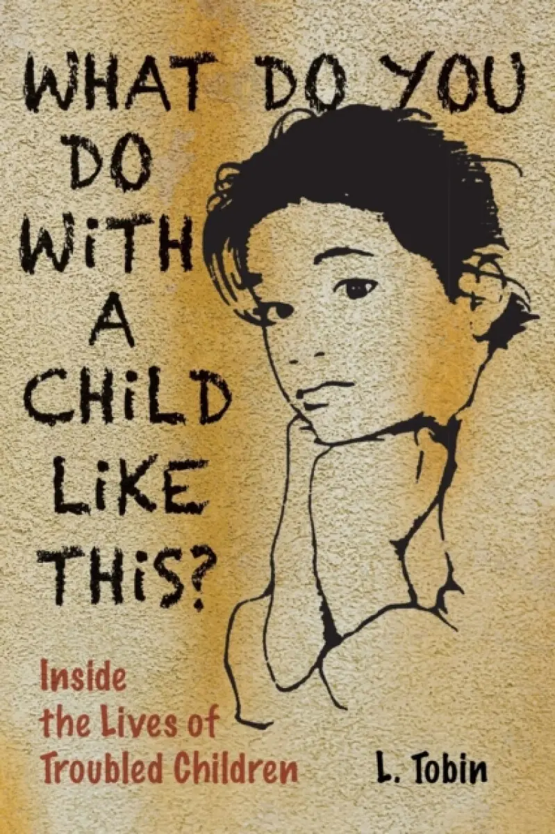 What Do You Do with a Child Like This? - L. Tobin
