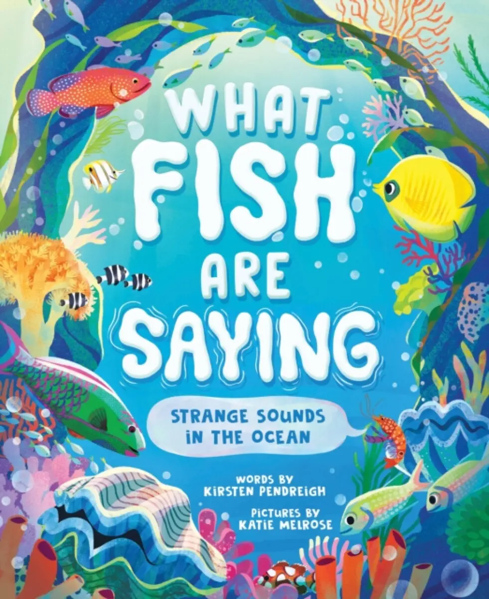 What Fish Are Saying - Kirsten Pendreigh