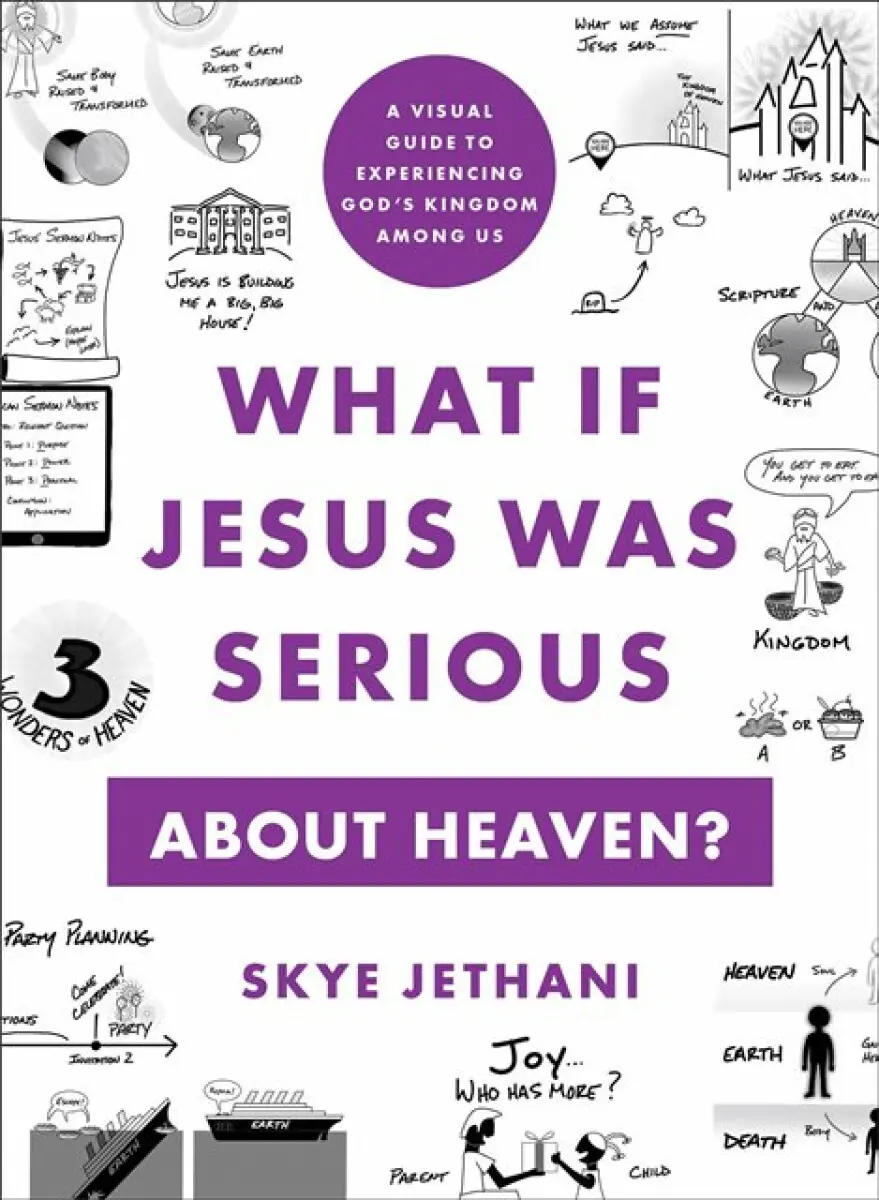 What If Jesus Was Serious about Heaven? - Skye Jethani