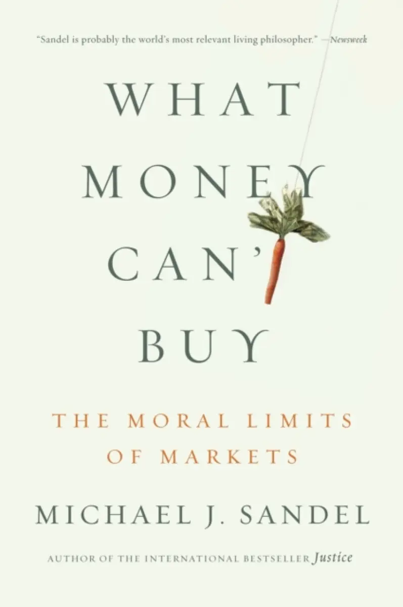 What Money Can't Buy - Michael J. Sandel