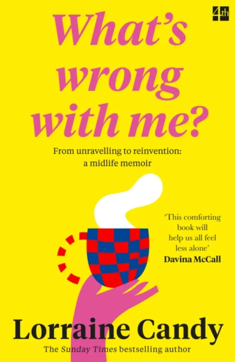 ‘What’s Wrong With Me?’ - Lorraine Candy