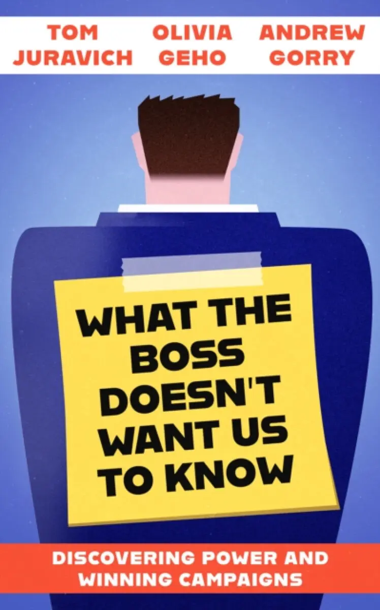 What the Boss Doesn't Want Us to Know - Andrew Gorry, Tom Juravich, Olivia Geho