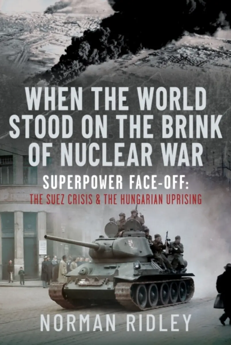 When The World Stood on the Brink of Nuclear War - Norman Ridley