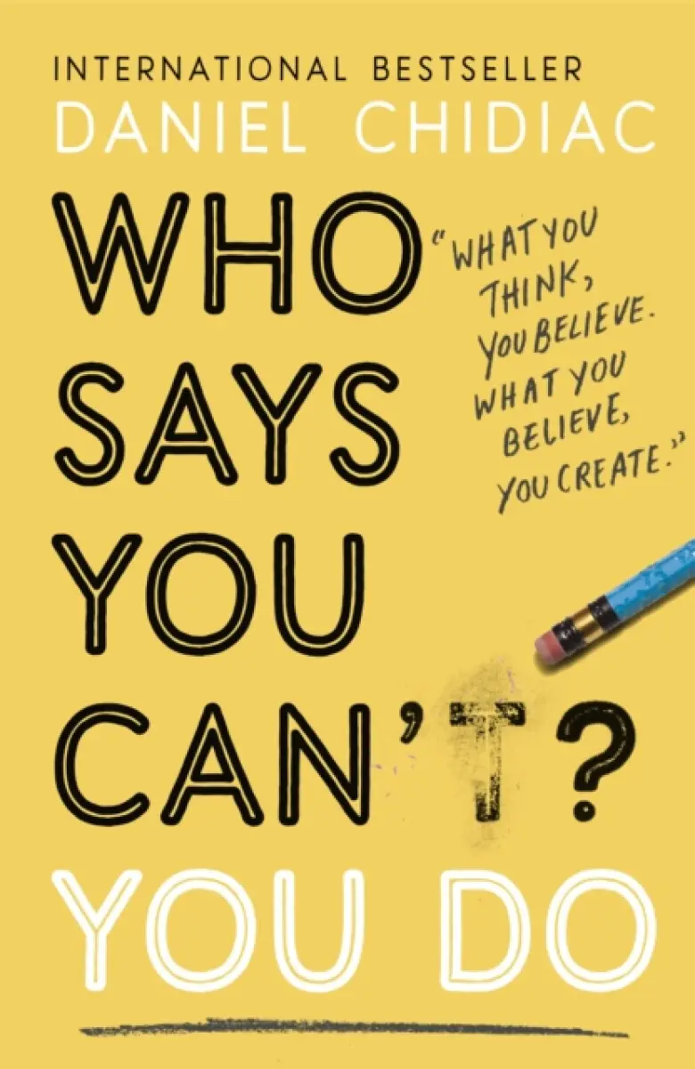 Who Says You Can't? You Do - Daniel Chidiac