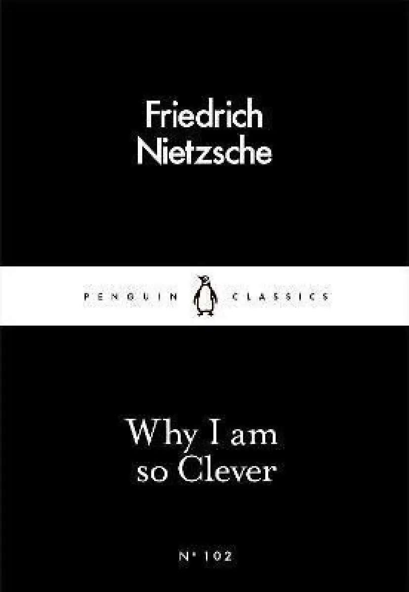 Why I Am so Clever - Nietzsche, Friedrich