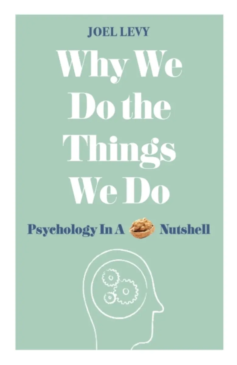 Why We Do the Things We Do - Joel Levy