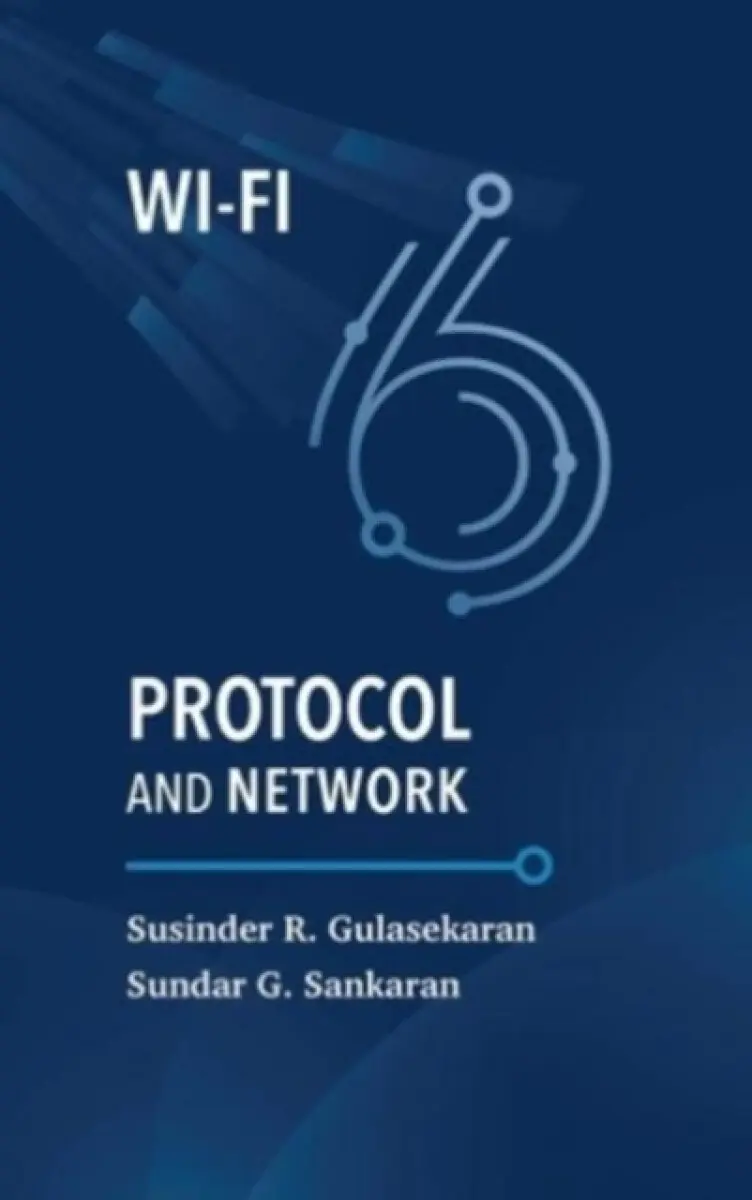 WI-FI 6 PROTOCOL AND NETWORK - Sundar Gandhi Sankaran, Susinder Rajan Gulasekaran