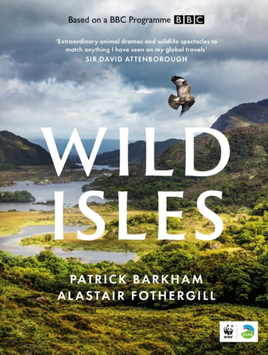 Wild Isles - Alastair Fothergill, Patrick Barkham