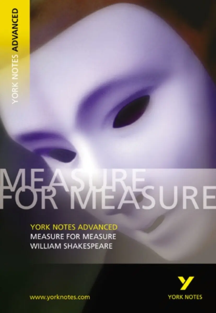 William Shakespeare 'Measure for Measure': everything you need to catch up, study and prepare for 2025 assessments and 2026 exams - Emma Smith