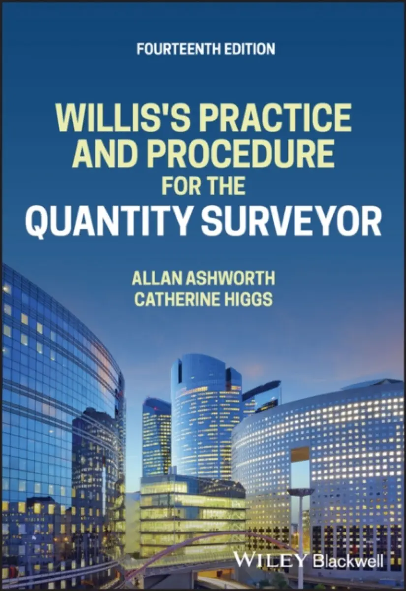 Willis′s Practice and Procedure for the Quantity Surveyor, 14th Edition - Allan Ashworth, Catherine Higgs