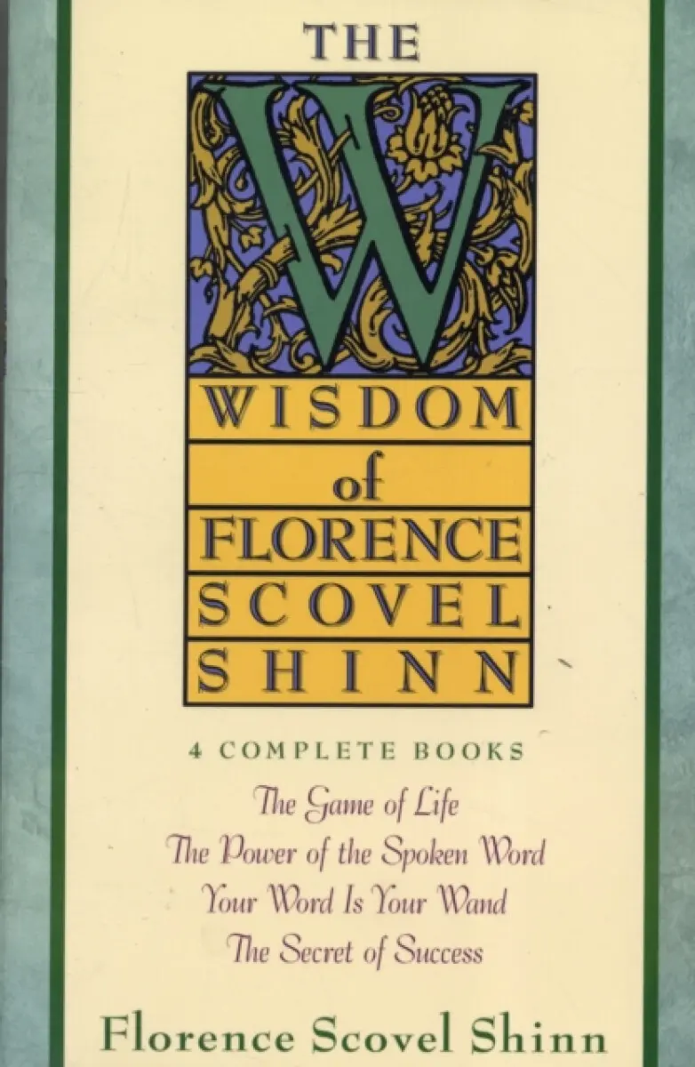 Wisdom of Florence Scovel Shinn - Florence Scovel Shinn