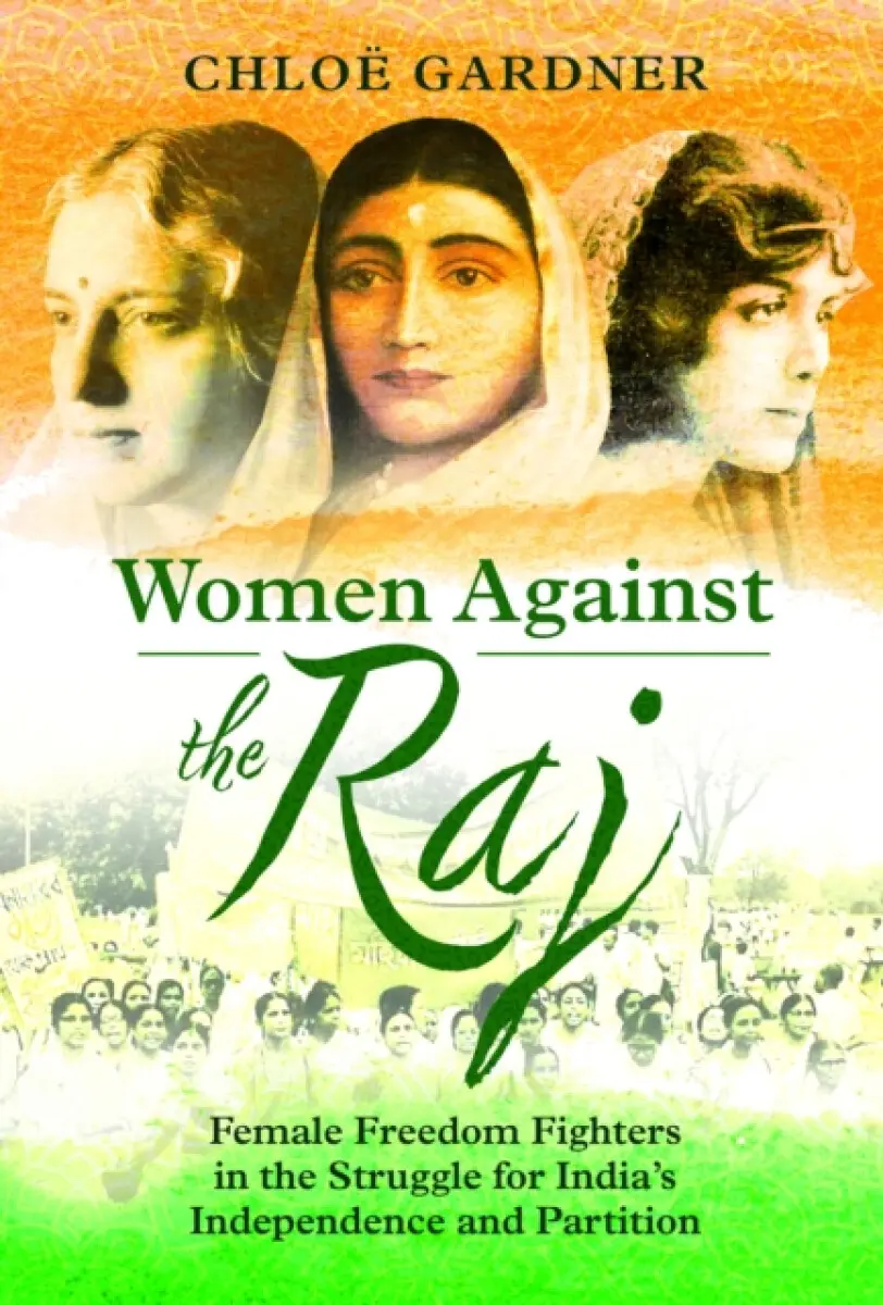 Women Against the Raj - Chloë Gardner