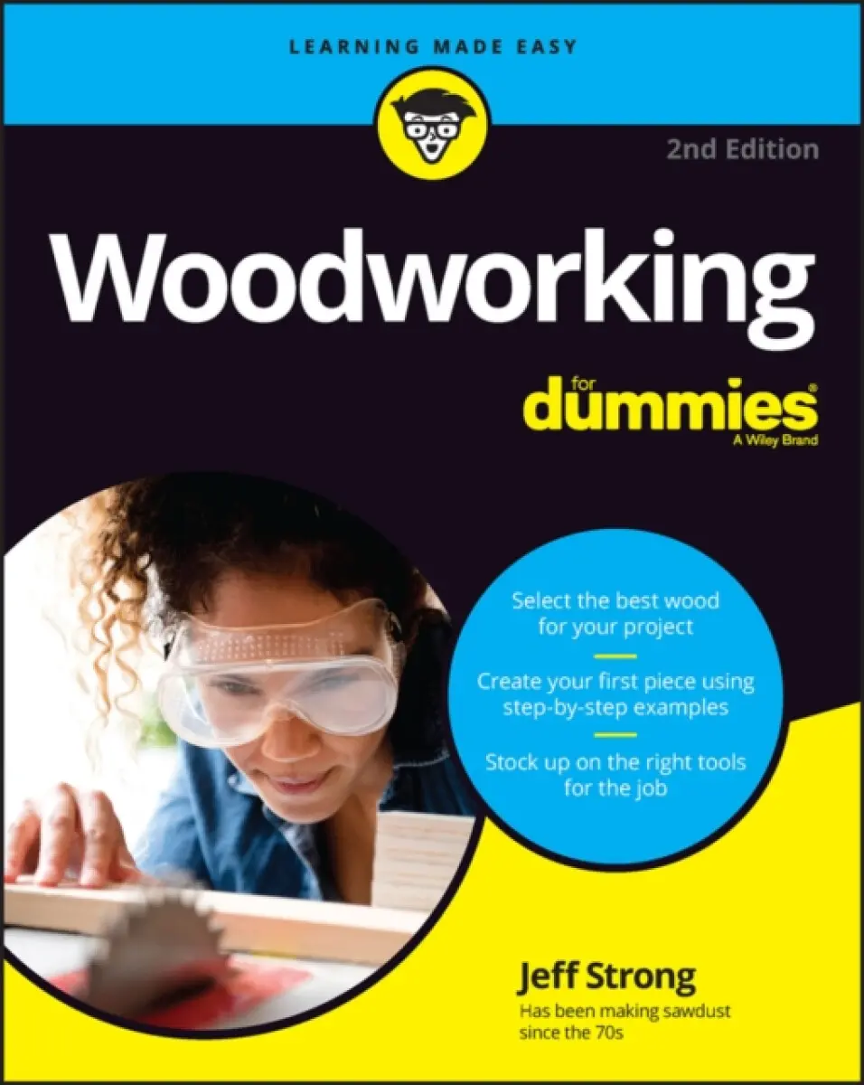 Woodworking For Dummies, 2nd Edition - Jeff Strong