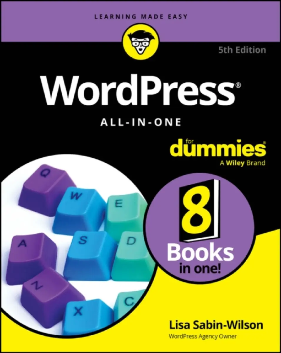 WordPress All–in–One For Dummies, 5th Edition - L Sabin–Wilson