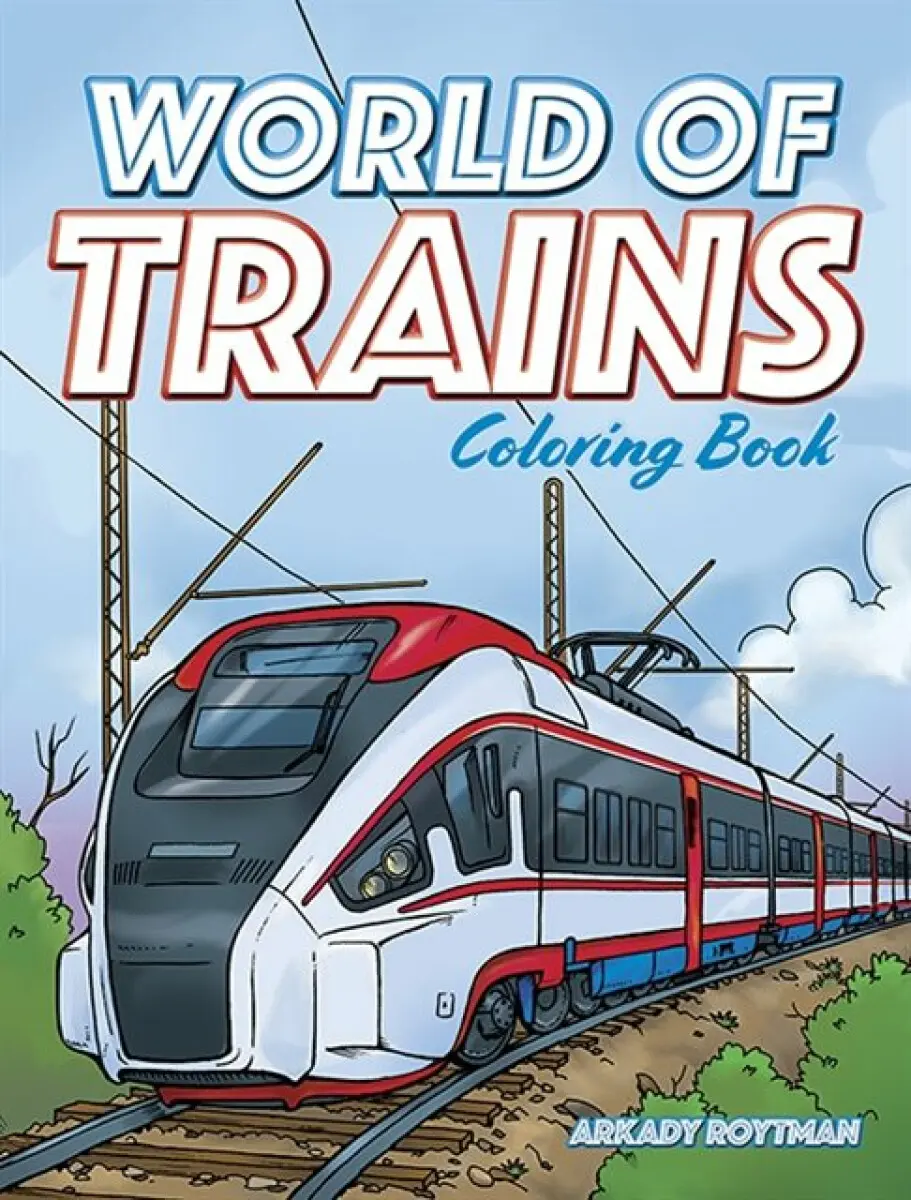 World of Trains Coloring Book - Arkady Roytman