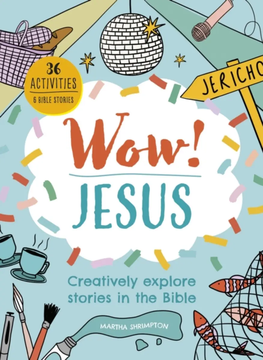 Wow! Jesus – Creatively explore stories in the Bible - Martha Shrimpton