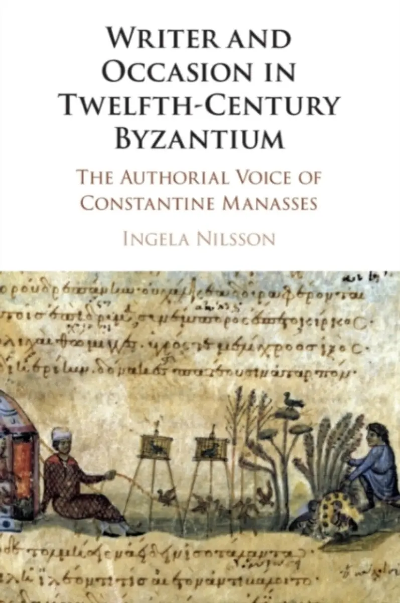 Writer and Occasion in Twelfth-Century Byzantium - Ingela Nilsson