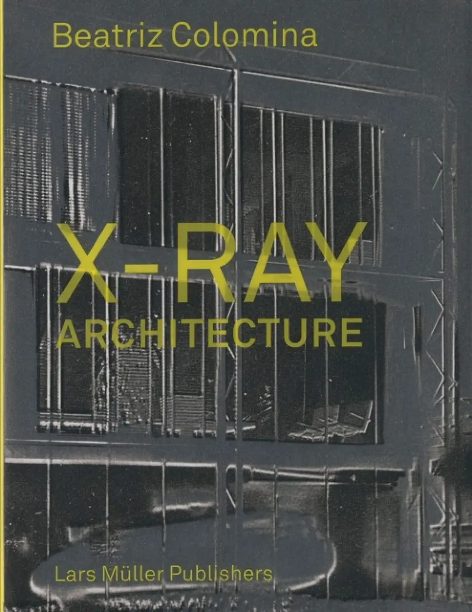 X–Ray Architecture - Beatriz Colomina