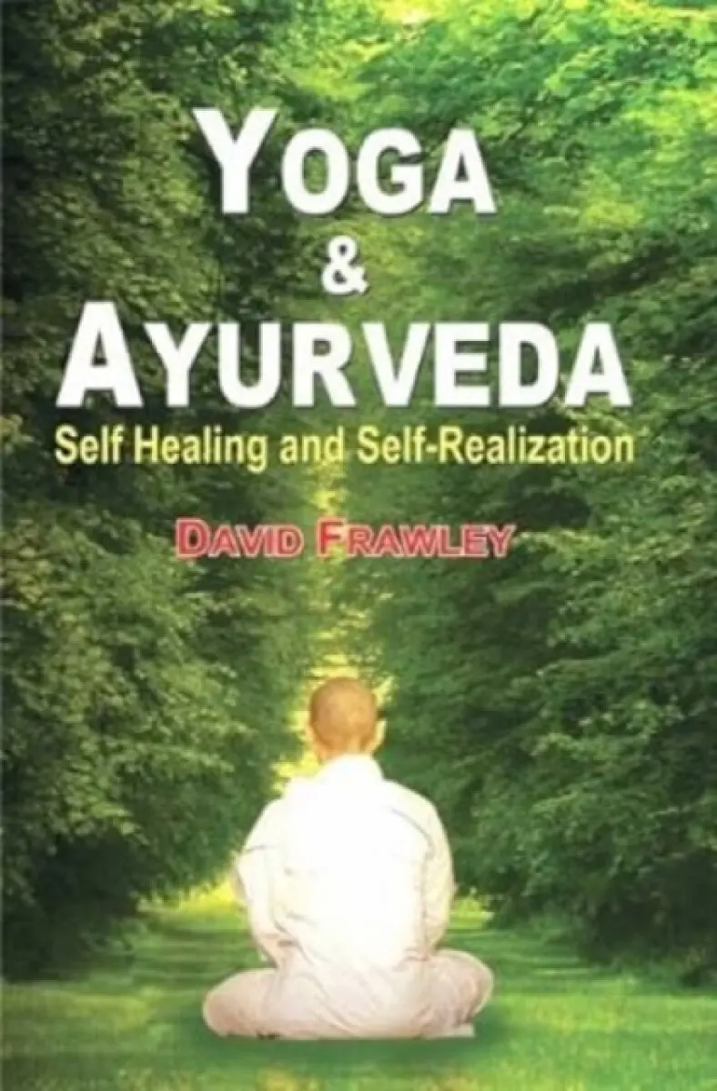 Yoga and Ayurveda - David Frawley