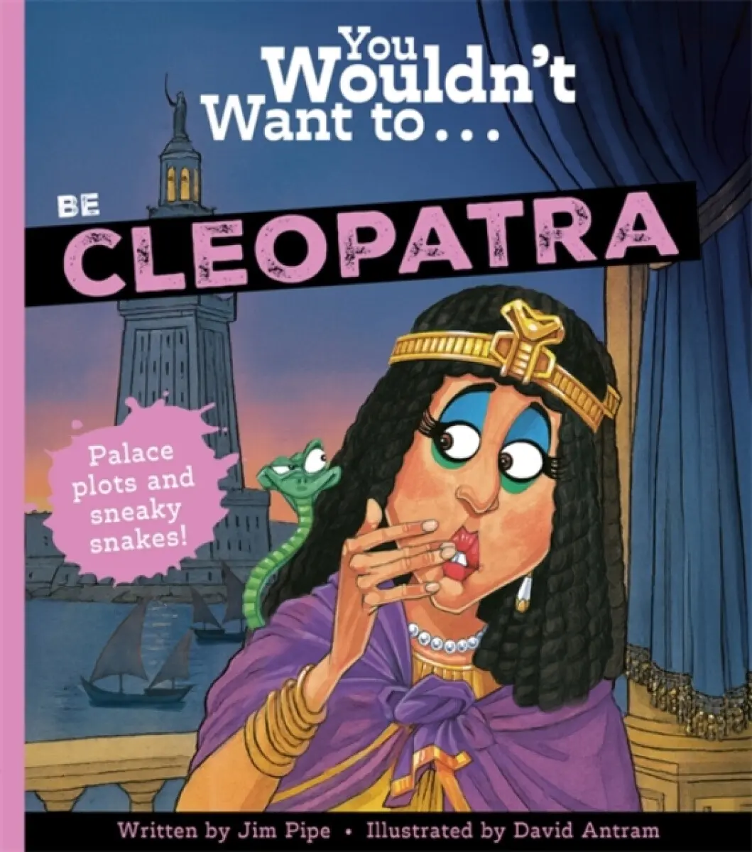 You Wouldn't Want To Be Cleopatra - Jim Pipe, Pipe, Jim