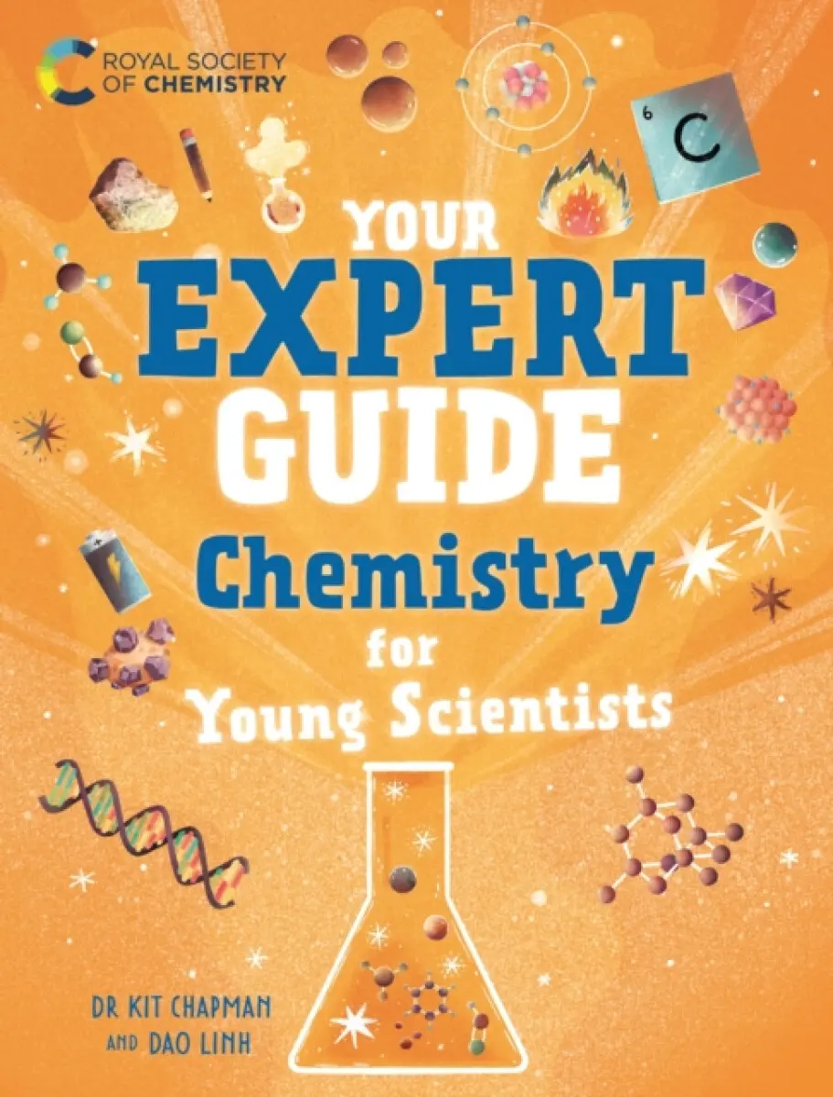 Your Expert Guide: Chemistry for Young Scientists - Dr Dr Kit Chapman