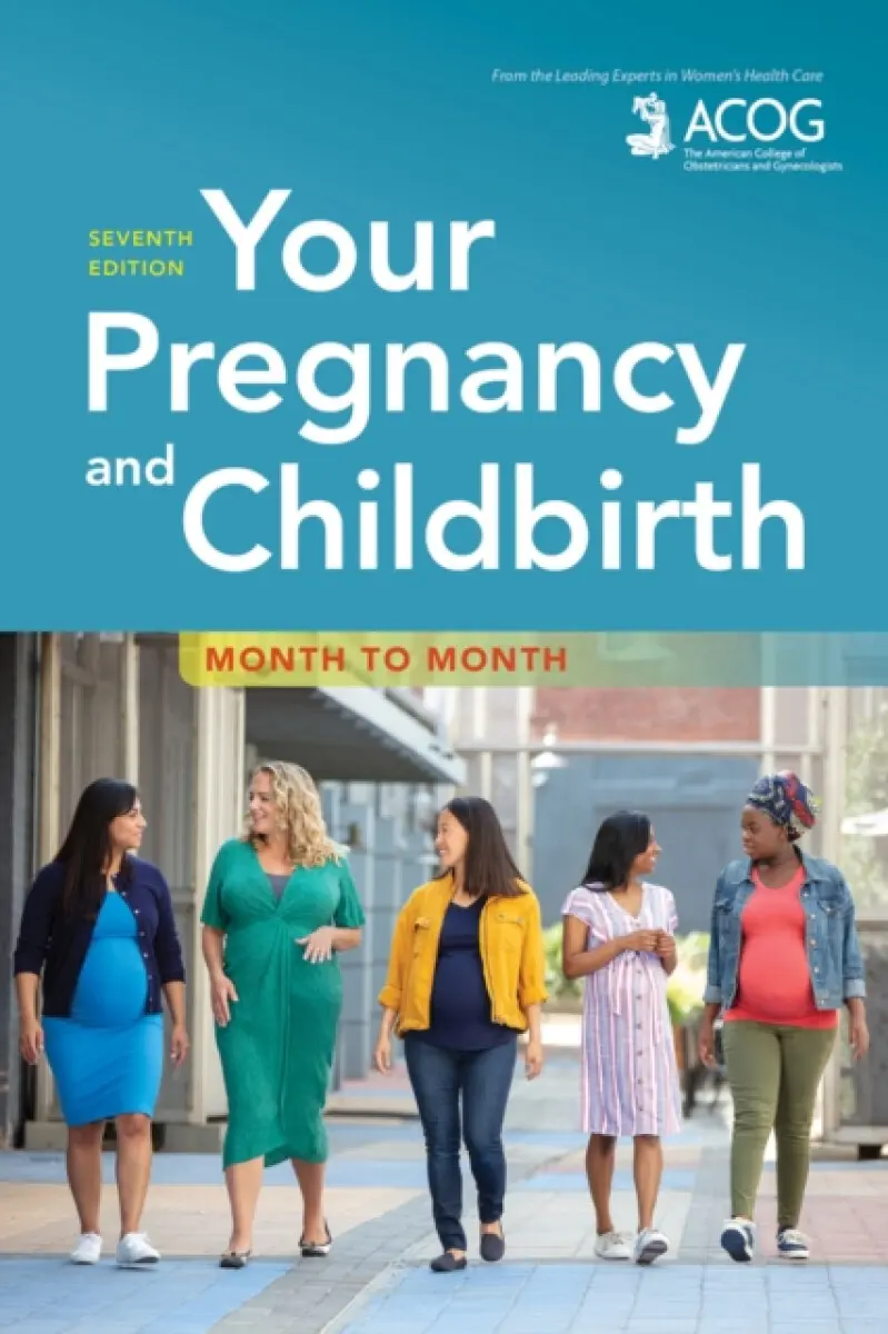 Your Pregnancy and Childbirth - American College of Obstetricians and Gynecologists